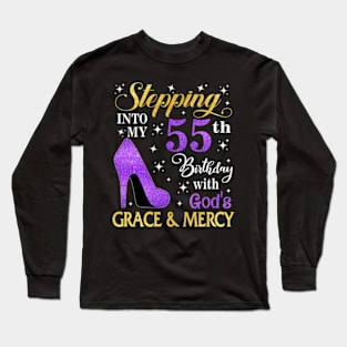 Stepping Into My 55th Birthday With God's Grace & Mercy Bday Long Sleeve T-Shirt